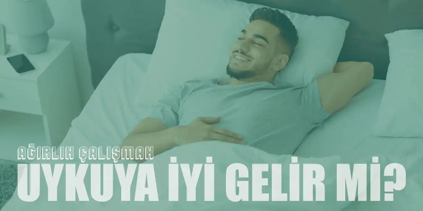 Ağırlık Çalışmak Uykuya İyi Gelir Mi?