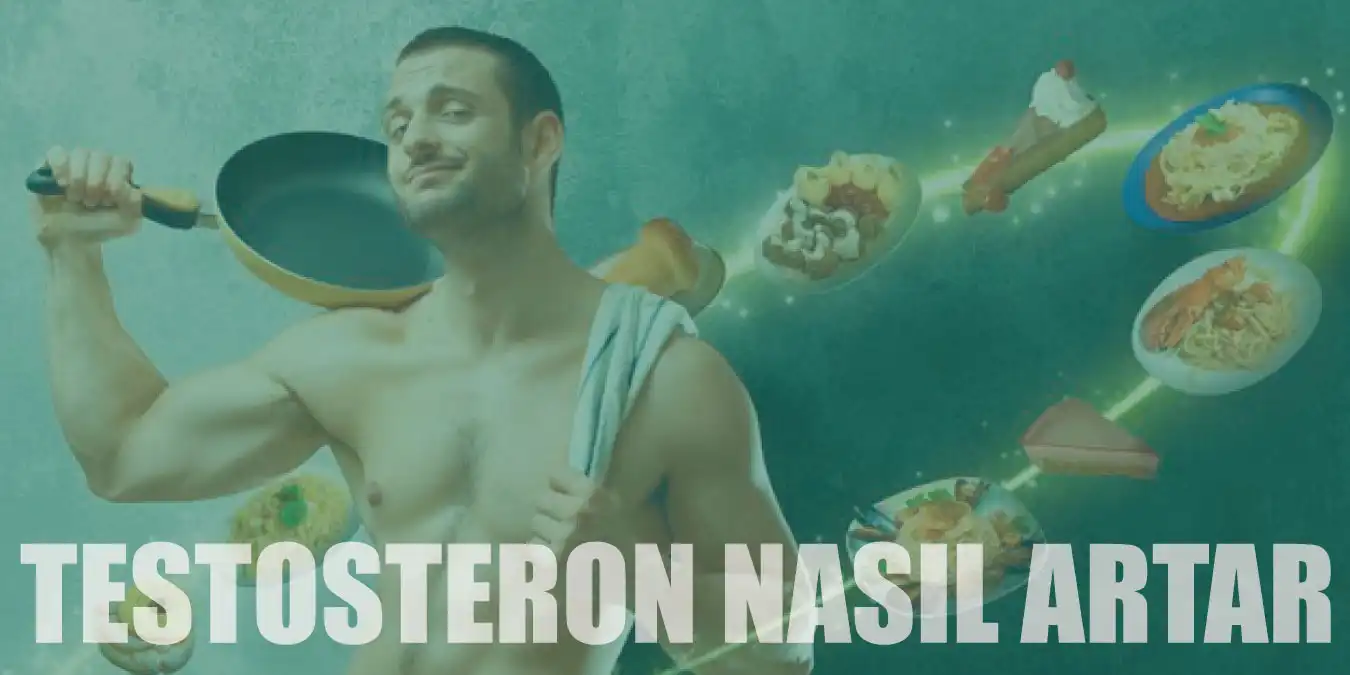 Testosteron Nasıl Artar? Testosteron Arttıran Yiyecekler