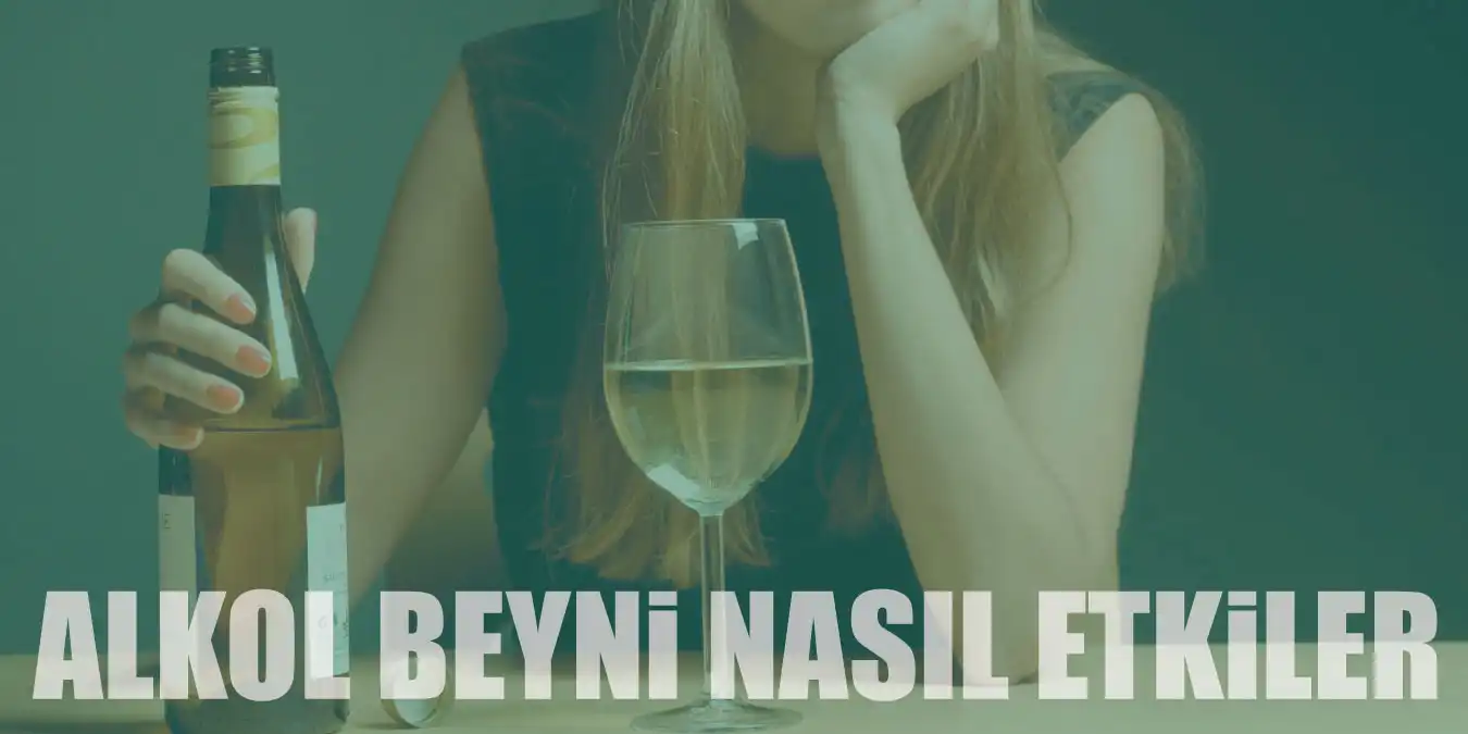 Alkol Beyni Nasıl Etkiler, Beyne Zarar Verir mi?