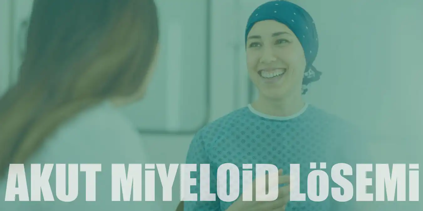 Akut Miyeloid Lösemi Nedir? AML Belirtileri ve Tedavisi