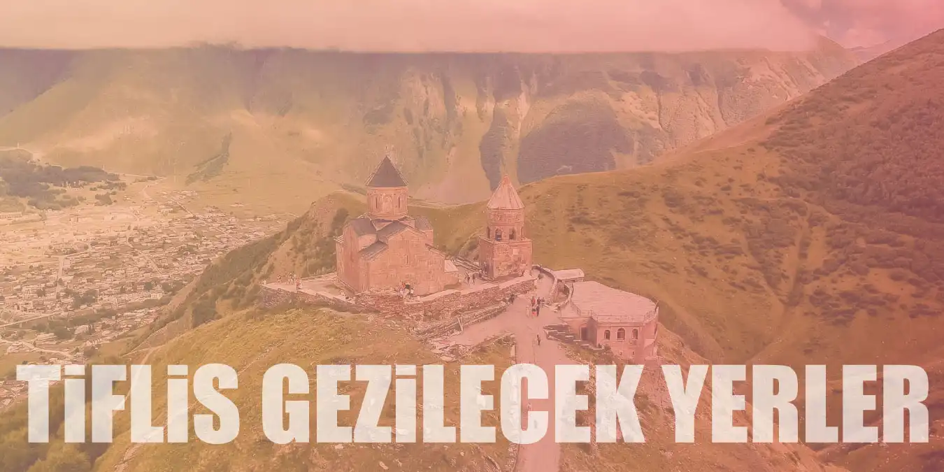 Gürcistan'ın Başkenti Tiflis'te Görülmesi Gereken 21 Yer