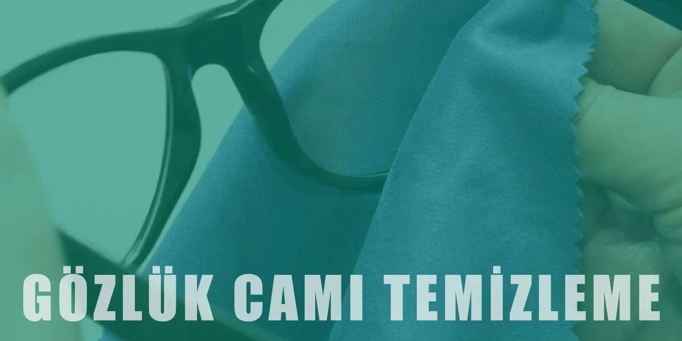 Gözlük Camı Temizliği, Bakımı ve Temizleme Yöntemleri