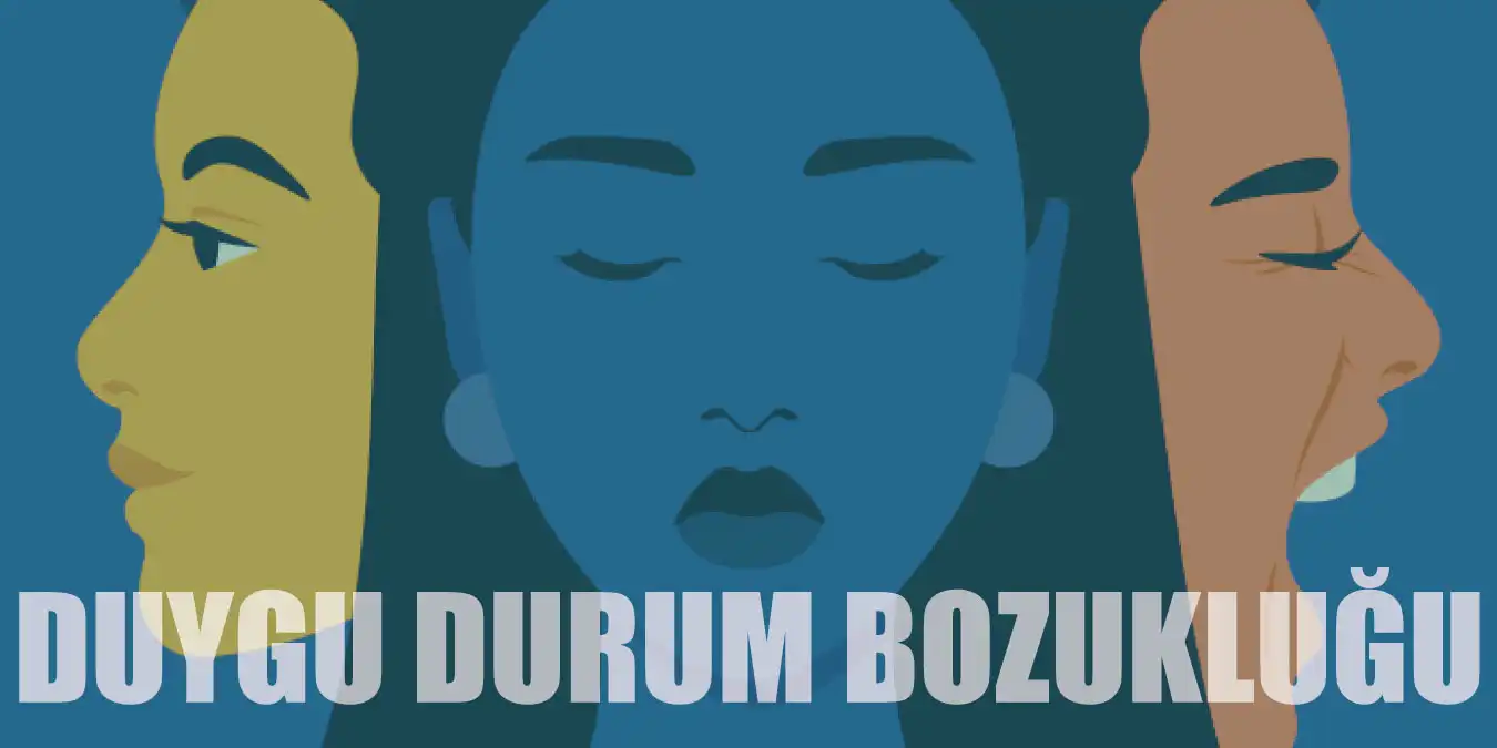 Duygu Durum Bozukluğu Nedir, Belirtileri Nelerdir?