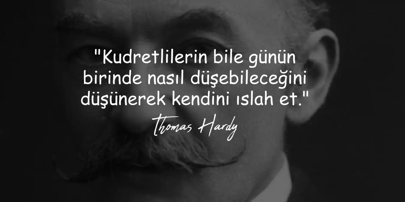 Thomas Hardy Sözleri | İngiliz Edebiyatının Duygu Yüklü ve Derin Anlamlı Alıntıları