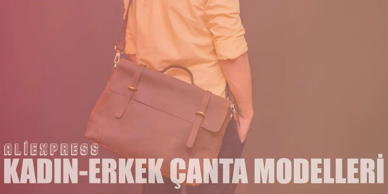 Aliexpress Uygun Fiyatlı Kadın – Erkek Çanta Modelleri
