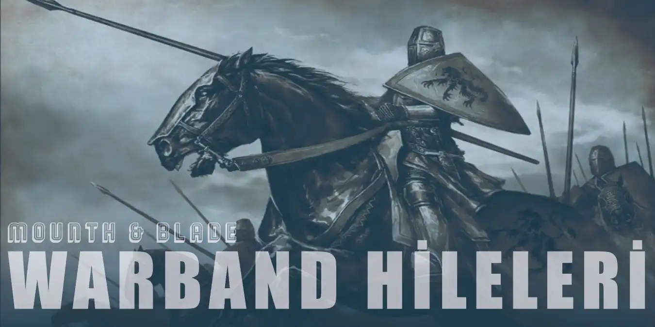 Mount & Blade: Warband Hileleri ve Şifreleri