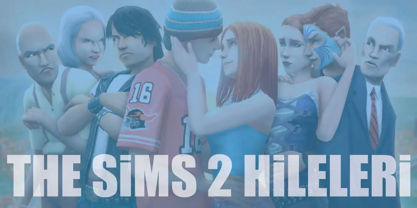 The Sims 2 Hileleri, Şifreleri ve Oyun Kodları