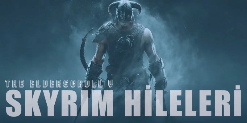 En Güncel The Elder Scrolls V: Skyrim Hileleri