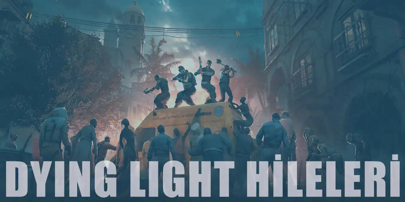 Dying Light Hileleri | Ölümsüzlük, Para, Silah, Uçma Hilesi