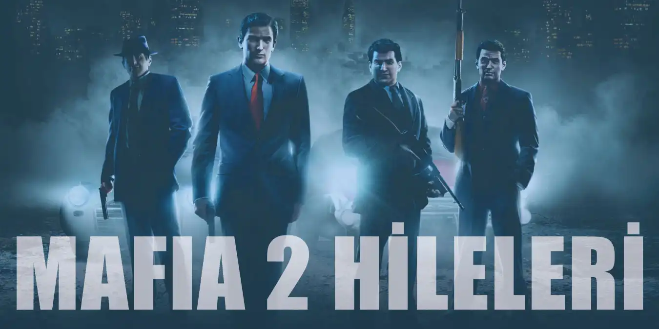 Mafia 2 Hileleri | Ölümsüzlük, Para, Cephane, Polis Hilesi