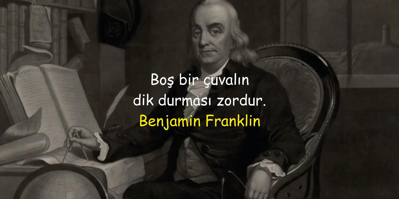 Benjamin Franklin Sözleri: Hayat, Bilgelik ve Özgürlük Üzerine Unutulmaz Alıntılar