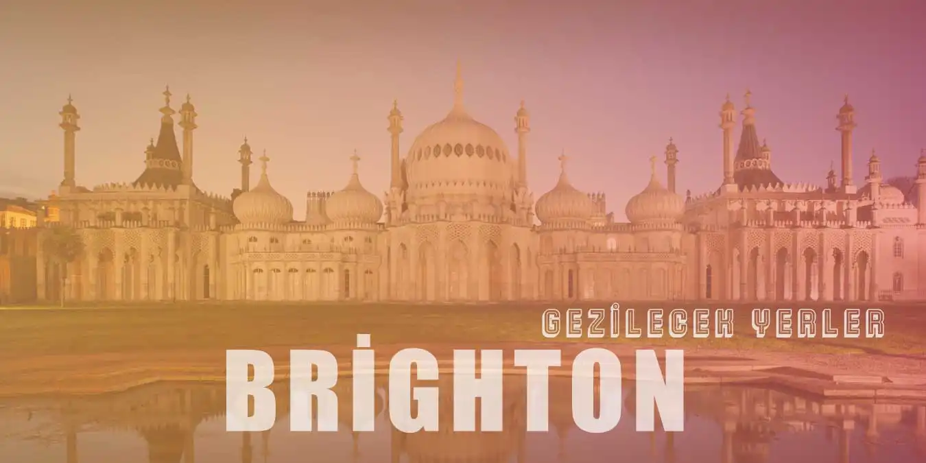 Tatilcilerin Gözdesi Brighton'da Gezilmesi Gereken 8 Yer