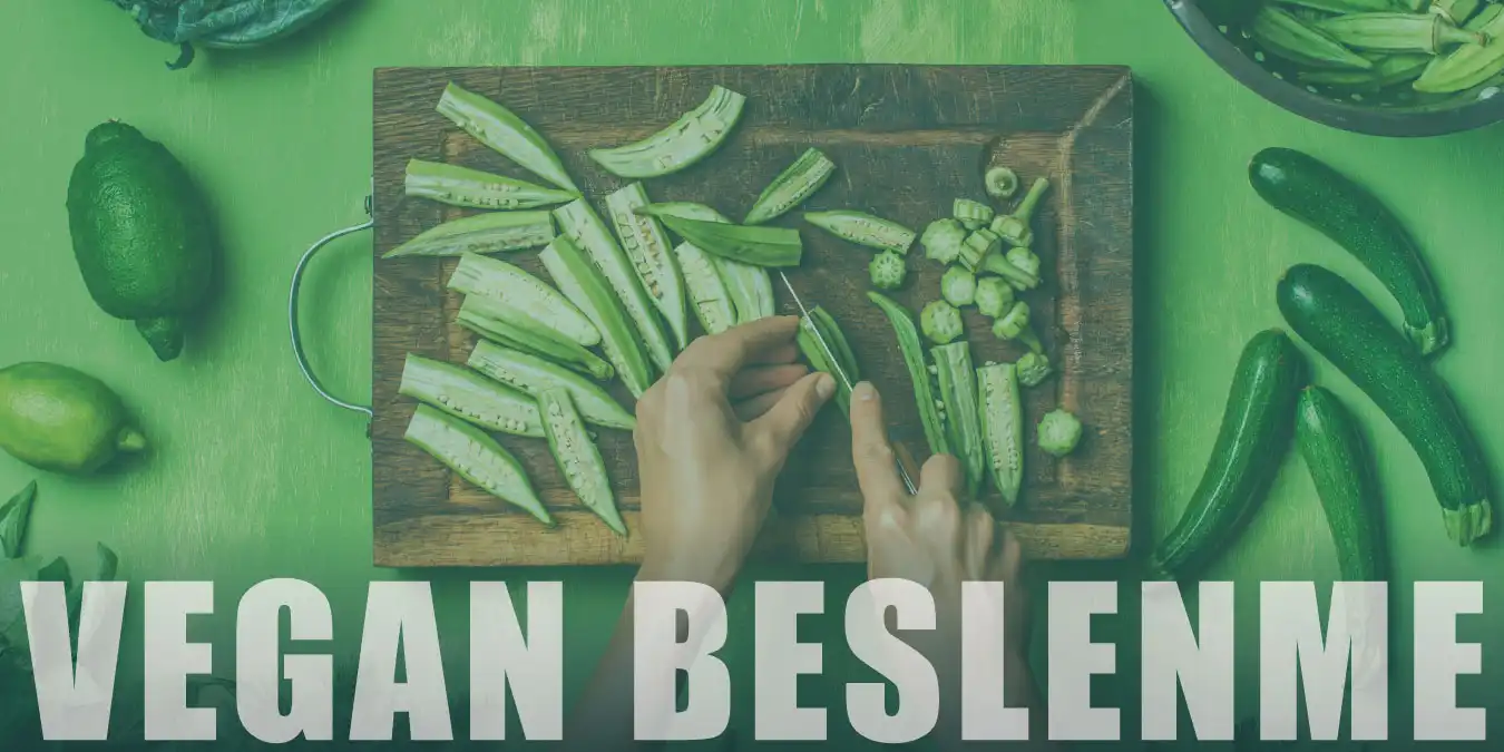 Veganların Yemesi Gereken Besinler Nelerdir?