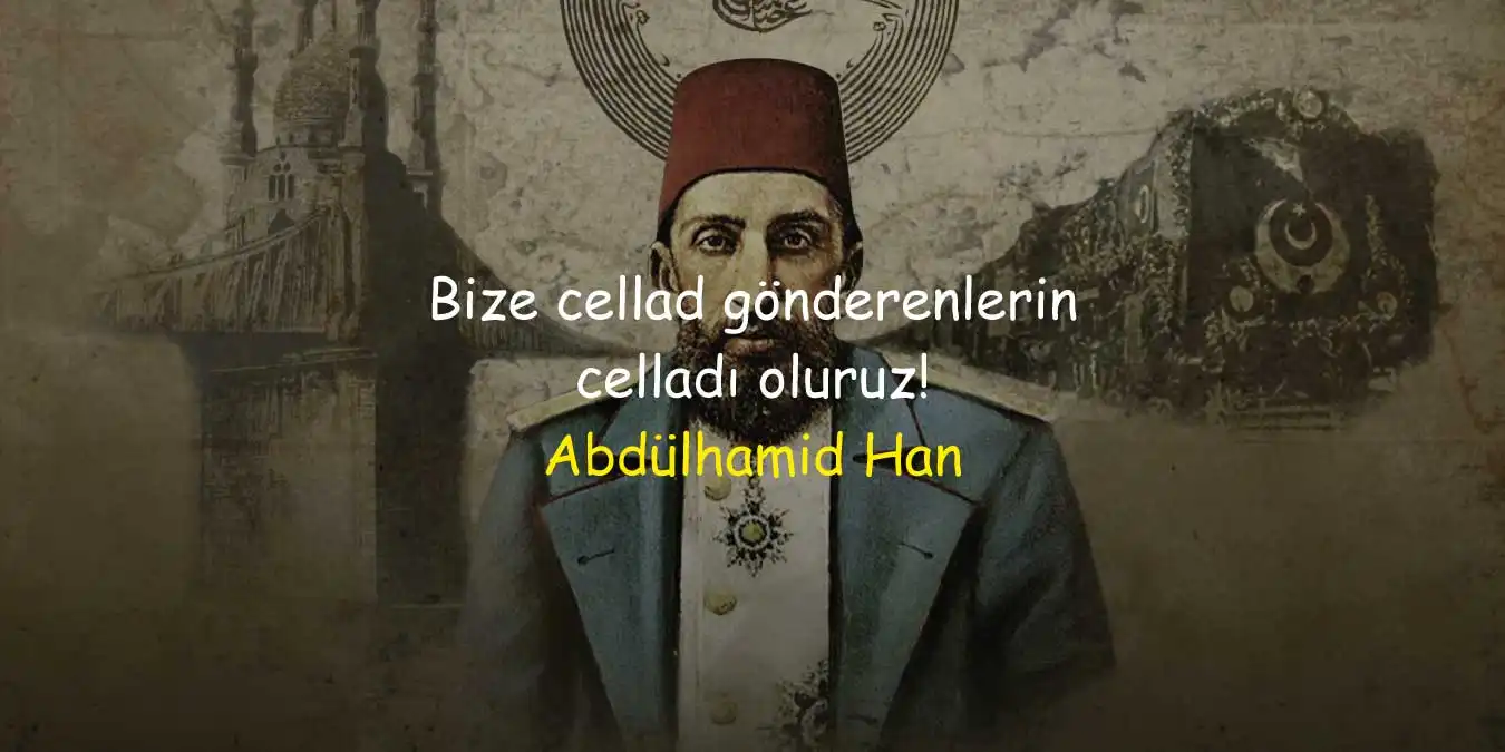 Abdülhamid Han Sözleri, Tarihe Geçen Abdülhamid Sözleri