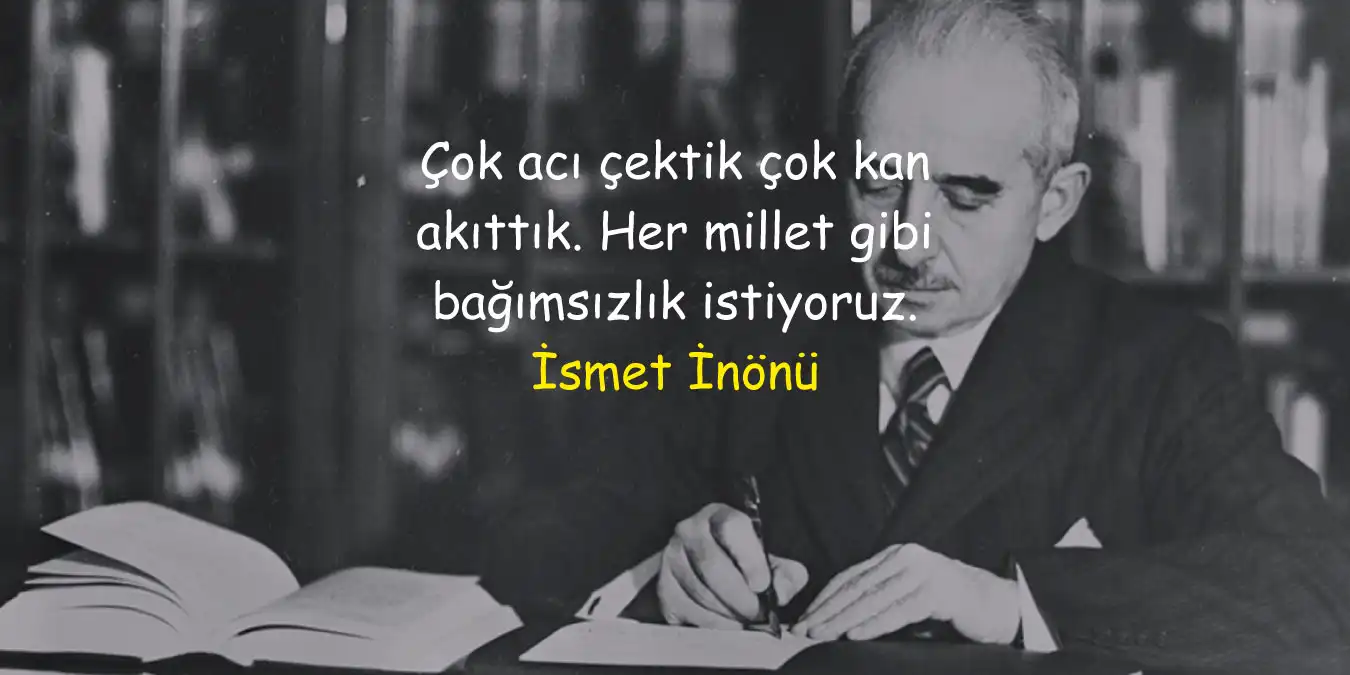 İsmet İnönü Sözleri: Tarihe Yön Veren Vecizeler