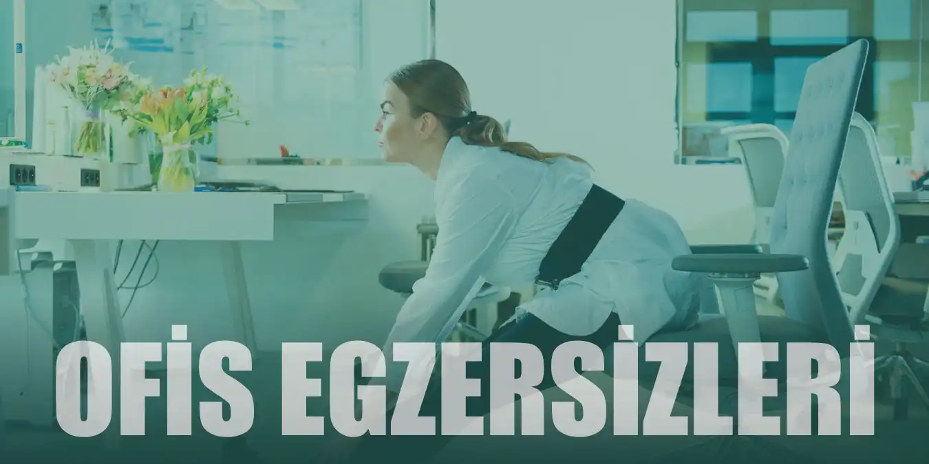 Masa Başında Çalışanlar İçin En İyi 10 Ofis Egzersizi