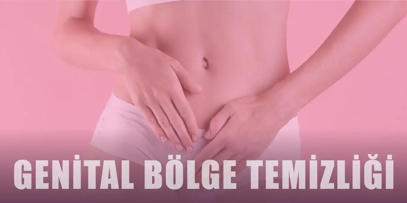 Genital Bölge Temizliği Nasıl Yapılır?