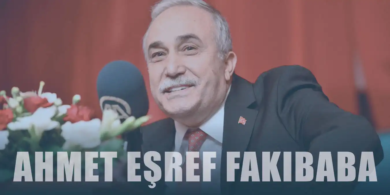 Ahmet Eşref Fakıbaba Kimdir? Nereli? Siyasi Hayatı