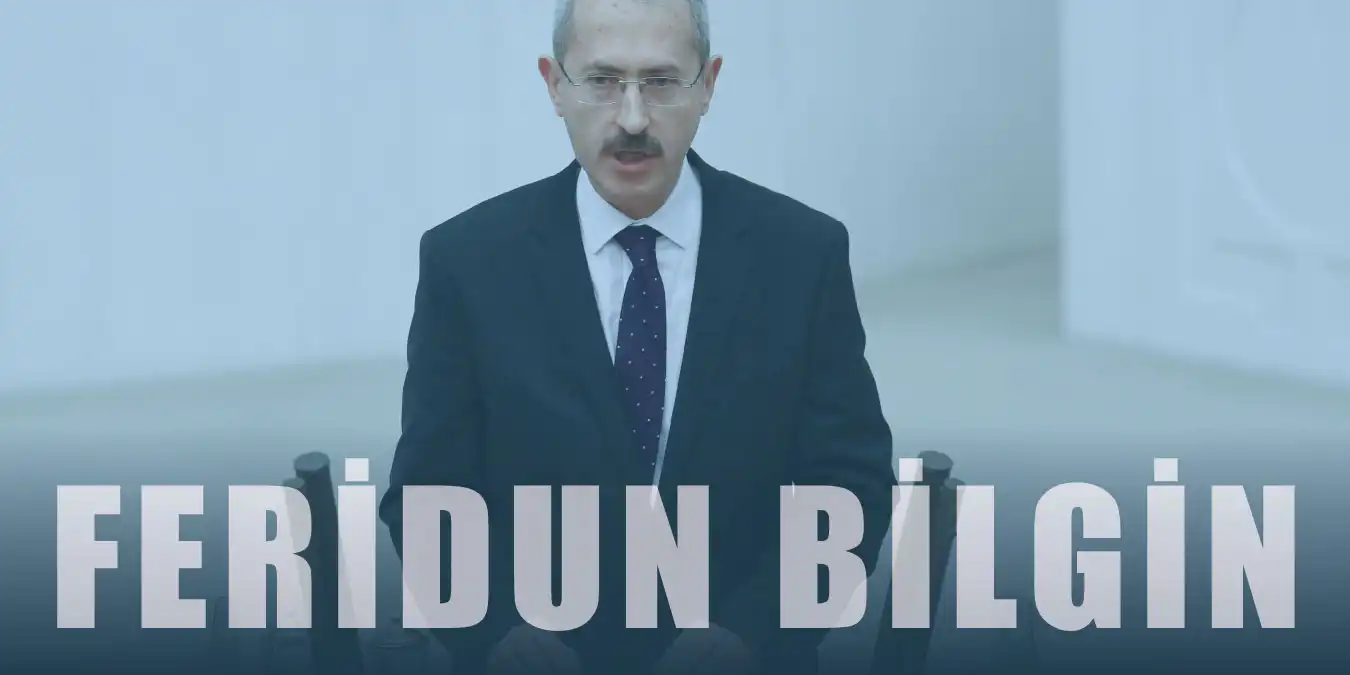 Feridun Bilgin Kimdir? Siyasi Hayatı Hakkında Bilgi