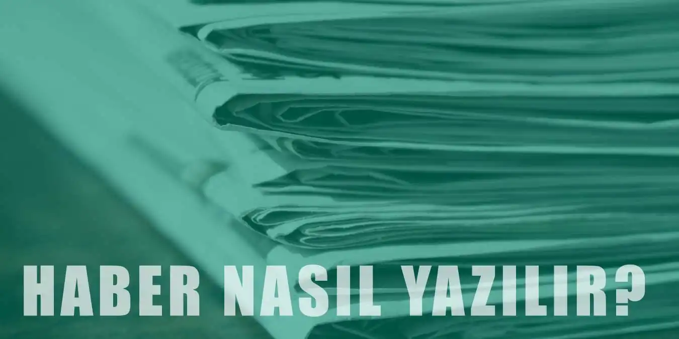 Haber Nasıl Yazılır? Haber Yazma Teknikleri Nelerdir?