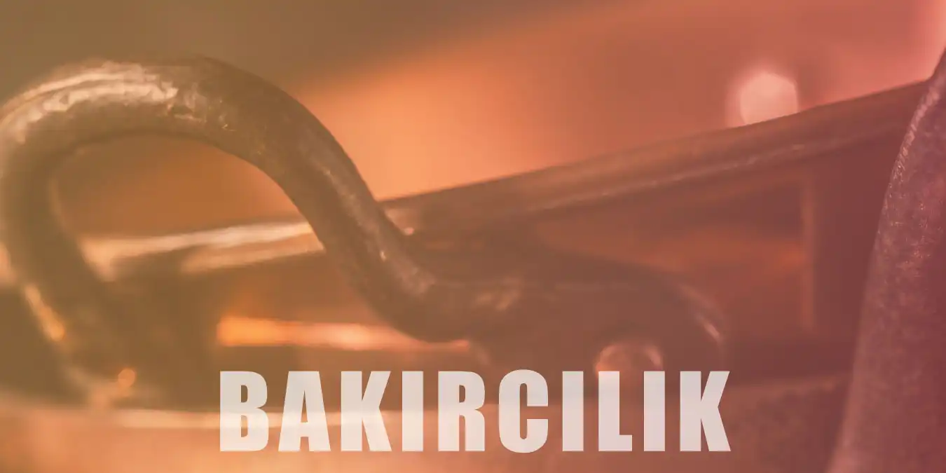 Bakırcılık Nedir? Tarihçesi ve Kullanılan Malzemeler