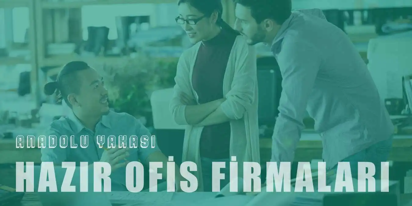 Anadolu Yakası'nın En İyi 10 Hazır Ofis Merkezi