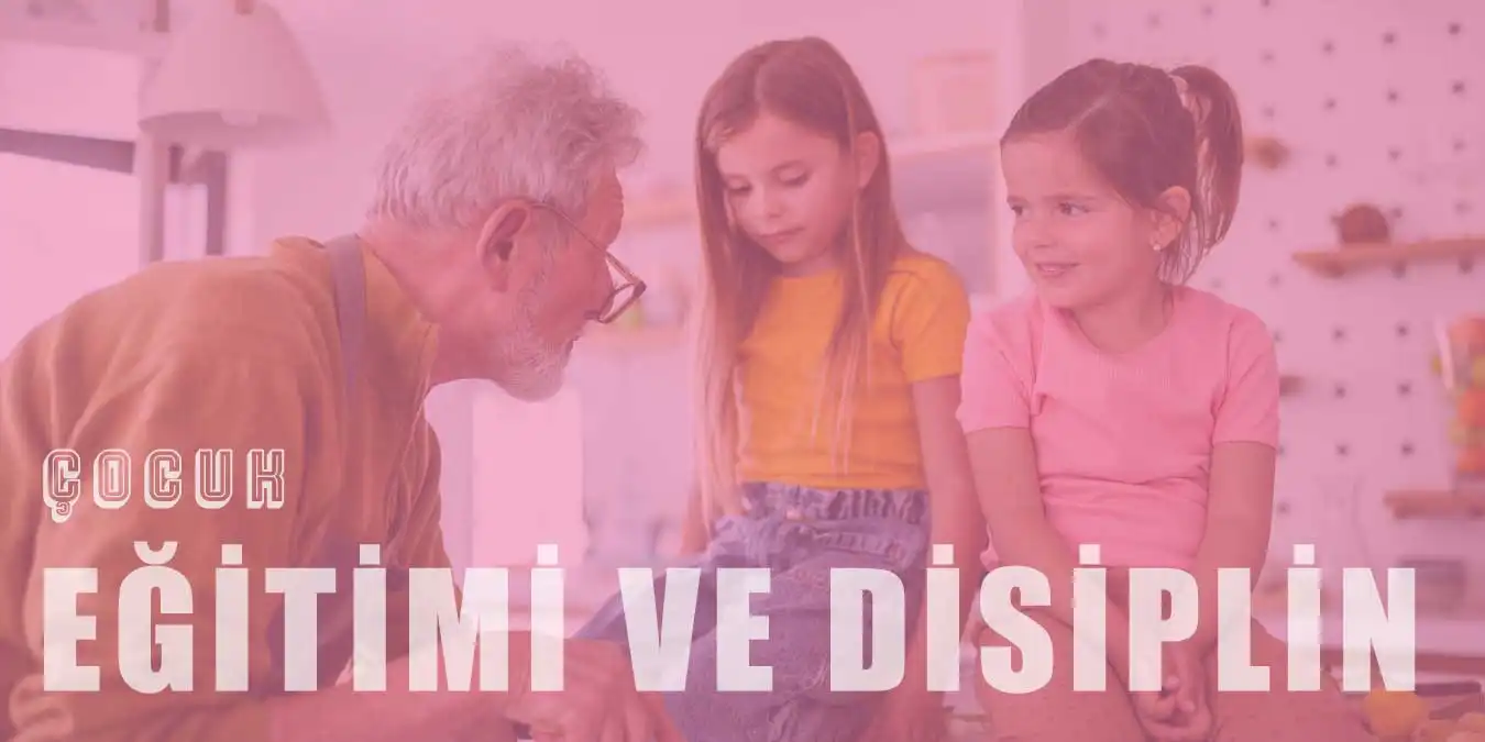 Çocuklarda Disiplin Eğitiminin Önemi Nedir ve Nasıl Sağlanır