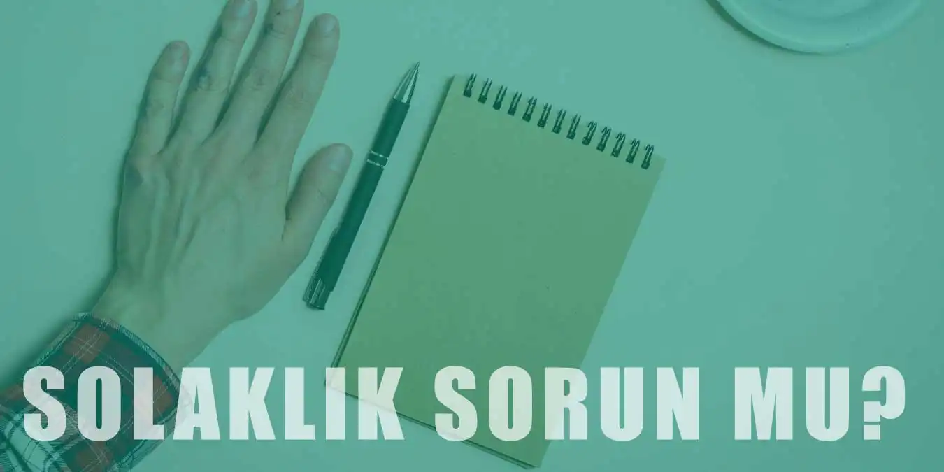 Solaklık Nedir? Solak Olmak Bir Sorun mudur?