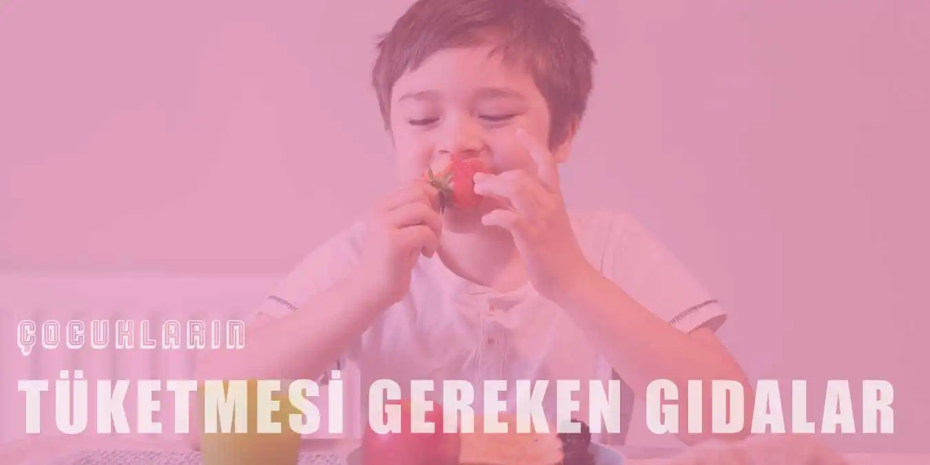 Çocukların Her Gün Tüketmesi Gereken Gıdalar