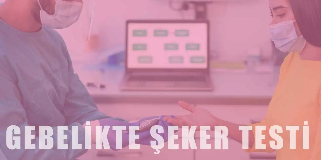 Gebelikte Şeker Yükleme Testi Nedir? Neden Önemlidir?