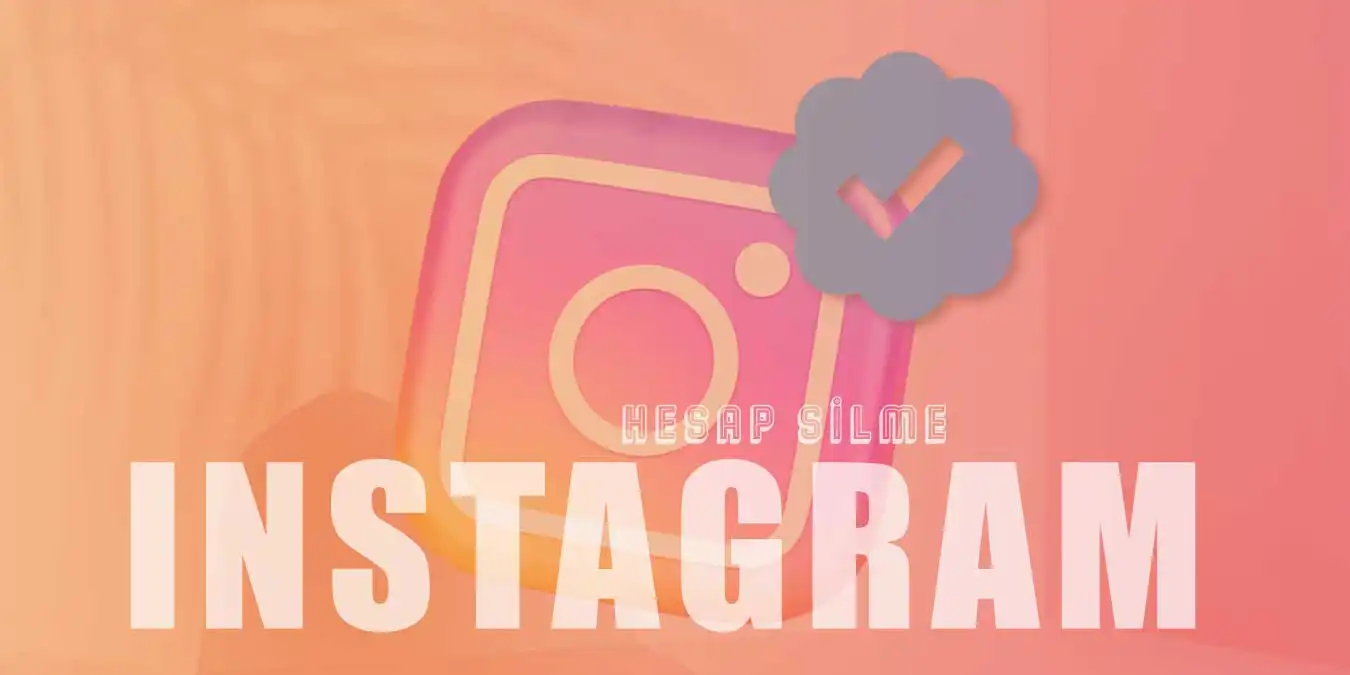 Instagram Hesabı Silme | Instagram Hesabı Nasıl Kapatılır?