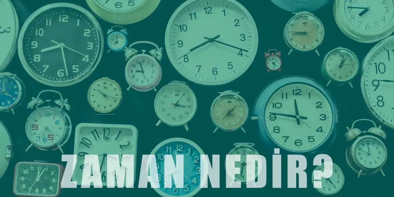 Zaman Nedir? Özellikleri, İşlevleri ve Sırları