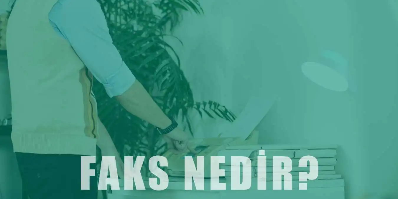 Faks Nedir, Nasıl Çalışır? Kullanım Alanları ve Çeşitleri