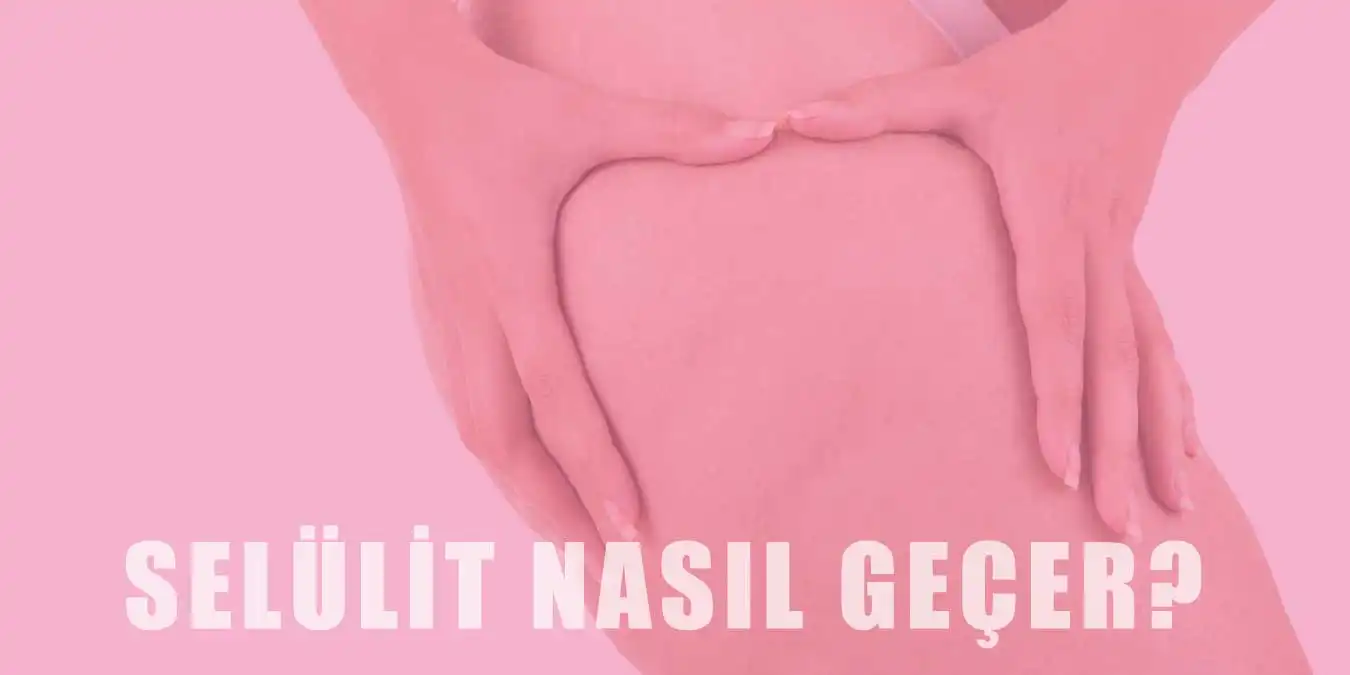 Selülit Nedir? Selülit Nasıl Geçer?