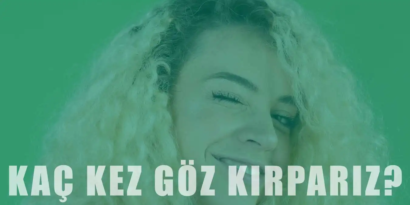 Günde Kaç Kez Göz Kırparız? Önemi ve Hızı Hakkında Bilgiler