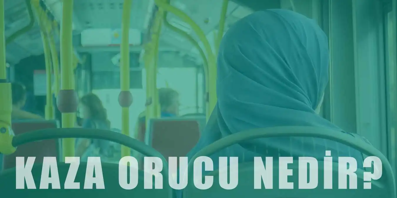 Kaza Orucu Nedir? Önemi ve Nasıl Tutulacağı Hakkında Bilgi