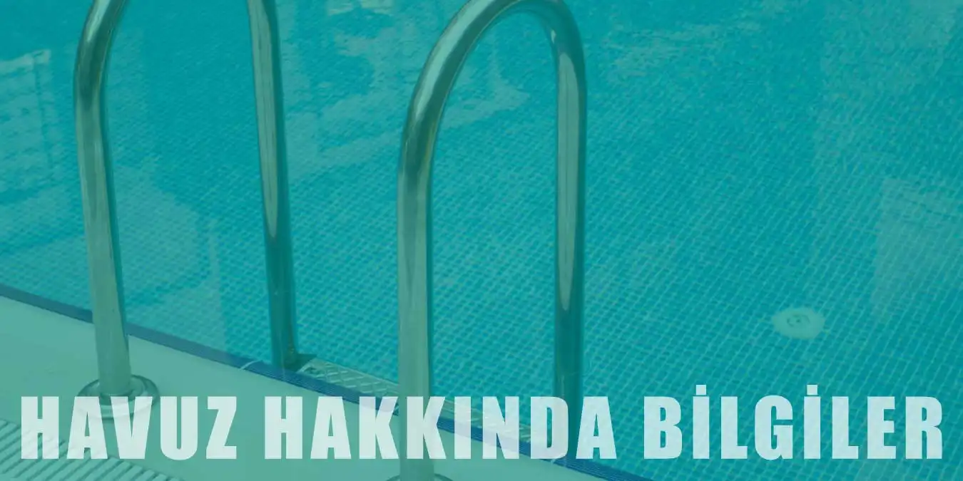 Havuz Hakkında Bilinmesi Gerekenler