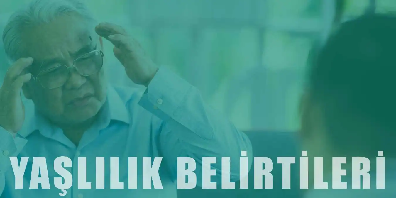 Yaşlılık Belirtileri | Yaşlılığın Zihinsel Etkileri