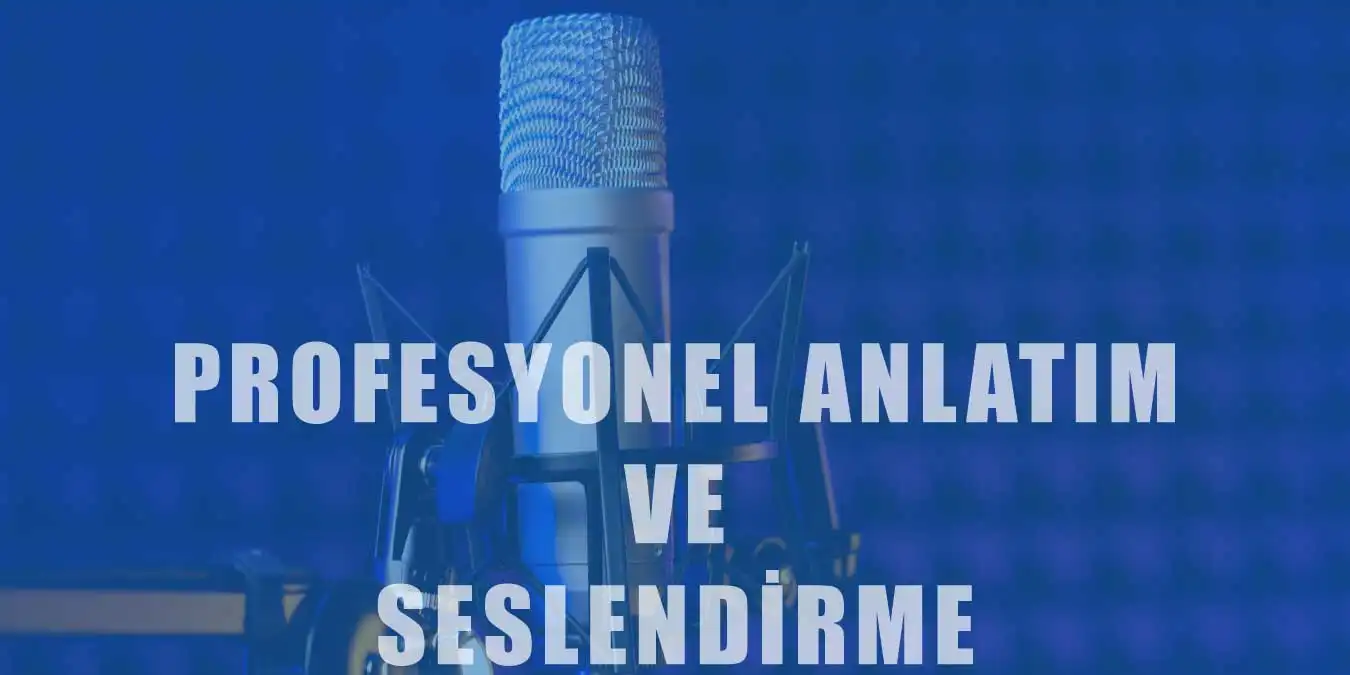 Profesyonel Anlatım ve Seslendirme | Teknik ve Püf Noktalar