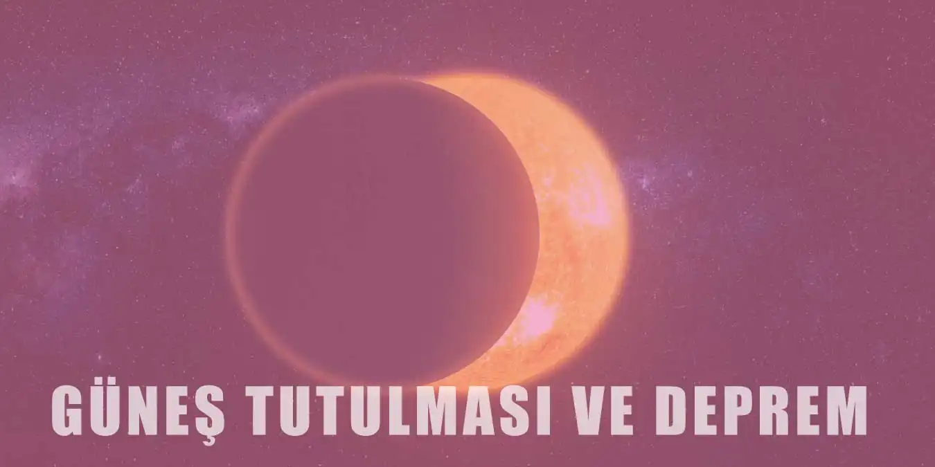 Güneş Tutulması ve Deprem Arasında Bir İlişki Var mı?