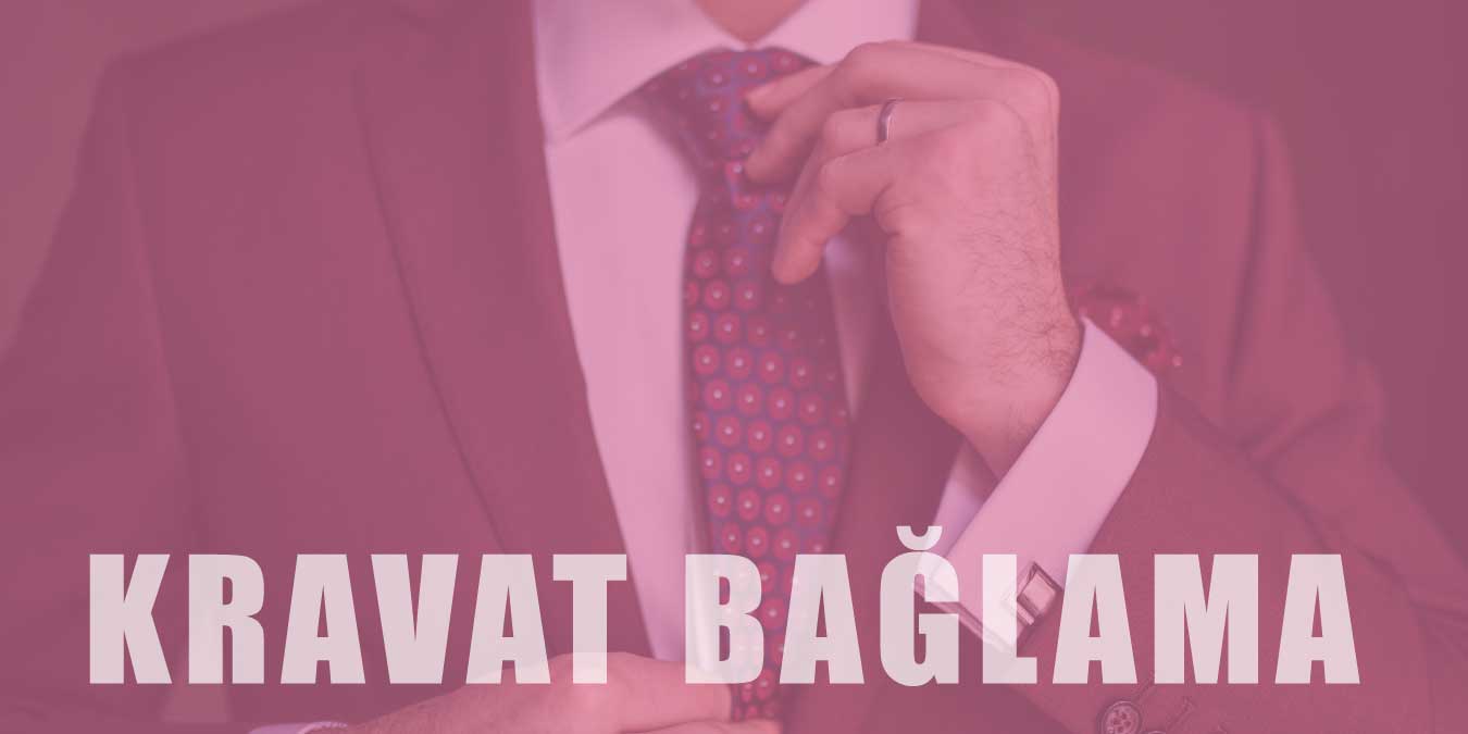 Kravat Nasıl Bağlanır - Kravat Renklerinin Anlamı Nedir?