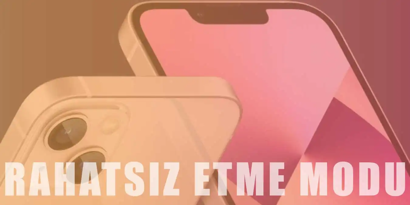 iPhone Rahatsız Etme Modu Nedir? Nasıl Ayarlanır?