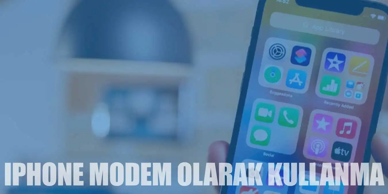 iPhone Nasıl Modem Olarak Kullanılır?