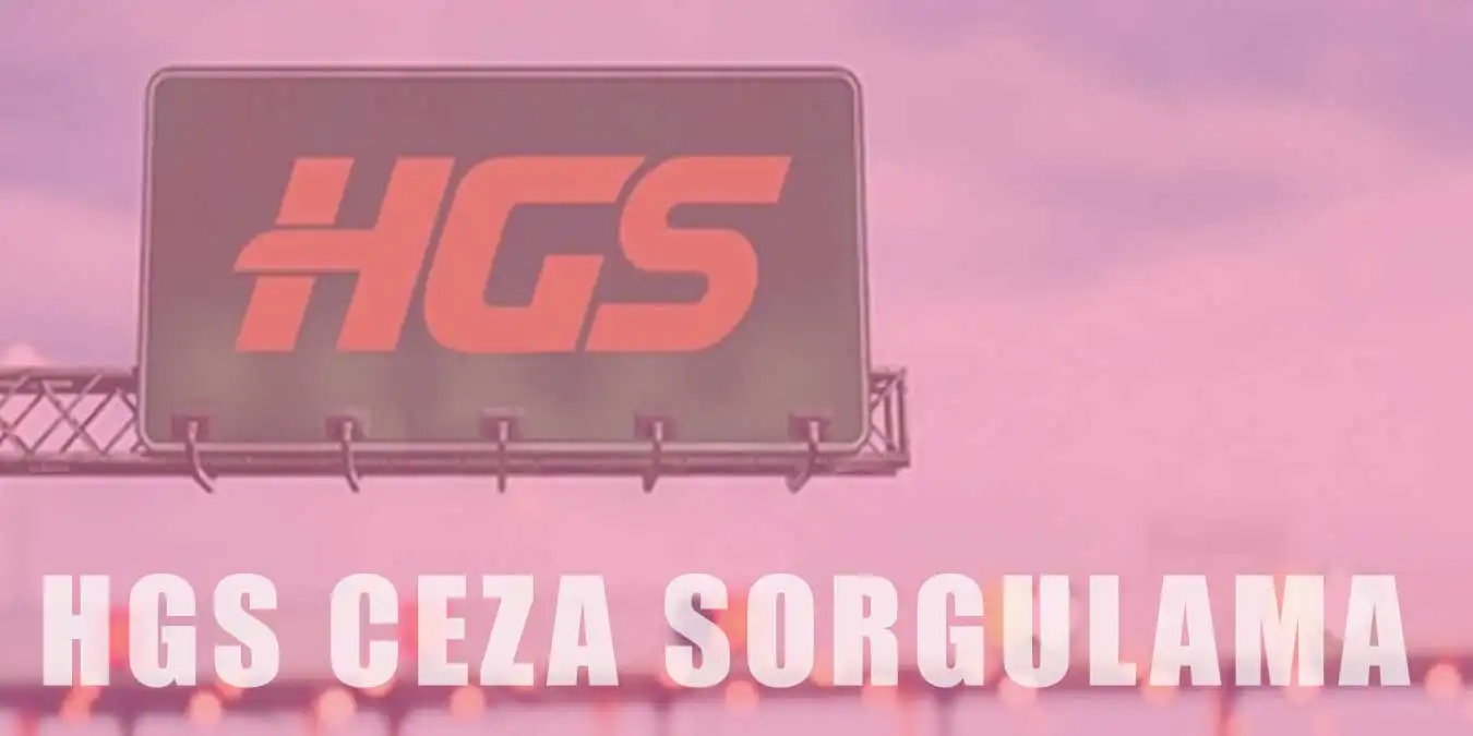 HGS Cezası Nasıl Sorgulanır? HGS Cezası Nasıl Ödenir?