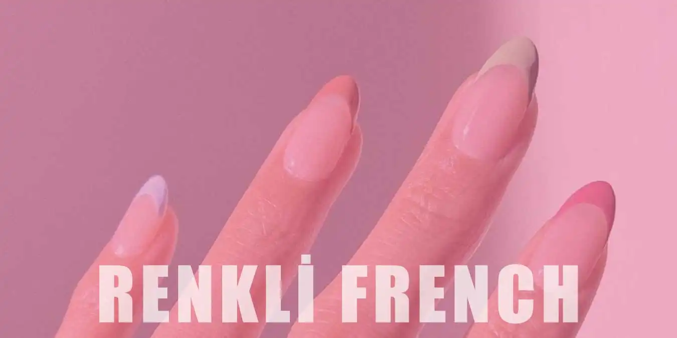 Renkli French Modası | Özellikleri ve Stil İkonları