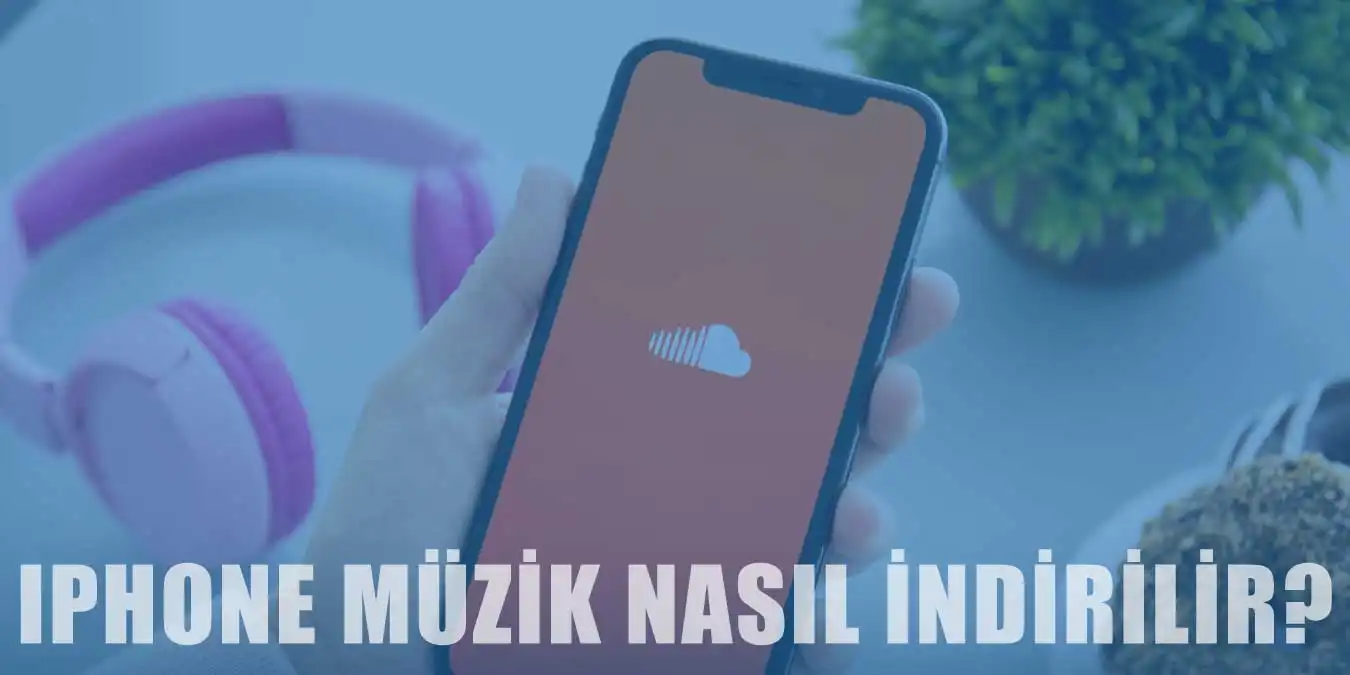 iPhone’a Müzik İndirme İşlemi Nasıl Yapılır?