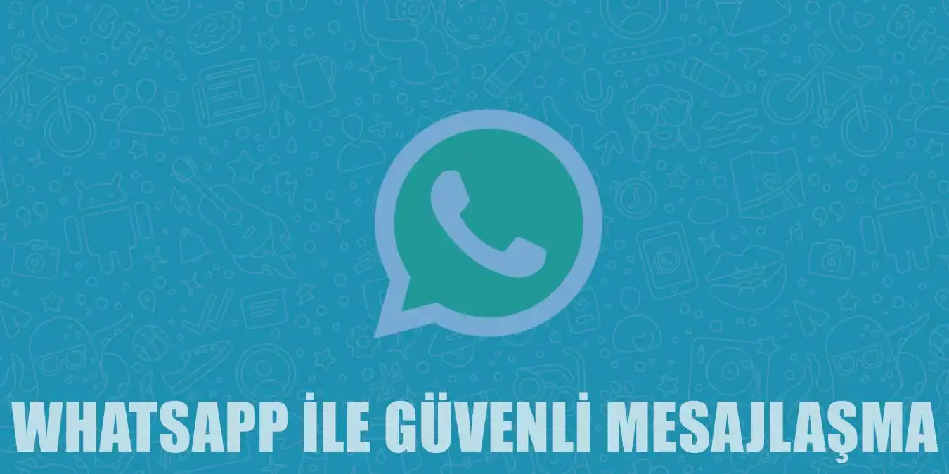 Whatsapp ile Güvenli Mesajlaşmanın Sırları