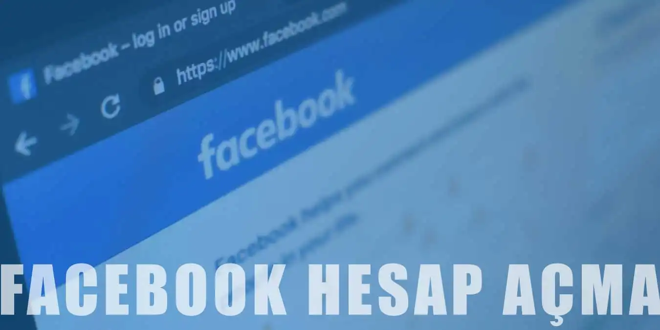 Facebook Hesap Oluşturma, Kaydolma | Hesap Nasıl Açılır?