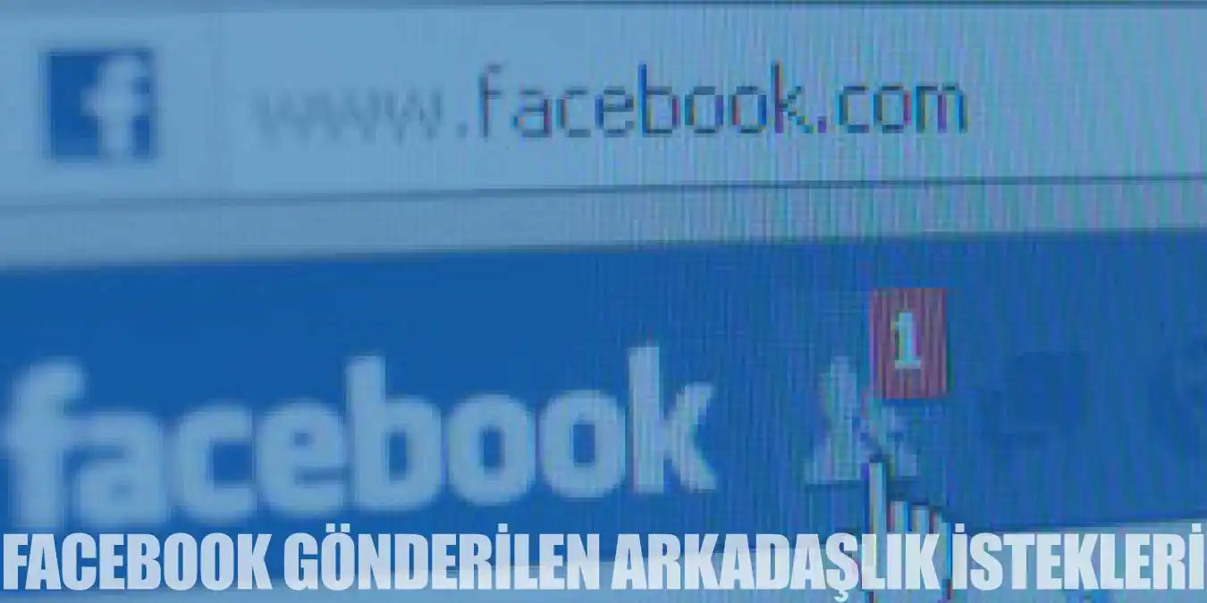 Facebook'ta Gönderilen Arkadaşlık İsteklerini Görme