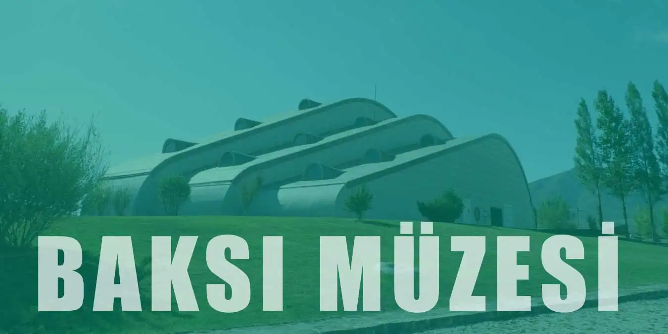 Baksı Müzesi Nerede? Baksı Müzesi Ne Zaman Yapıldı?